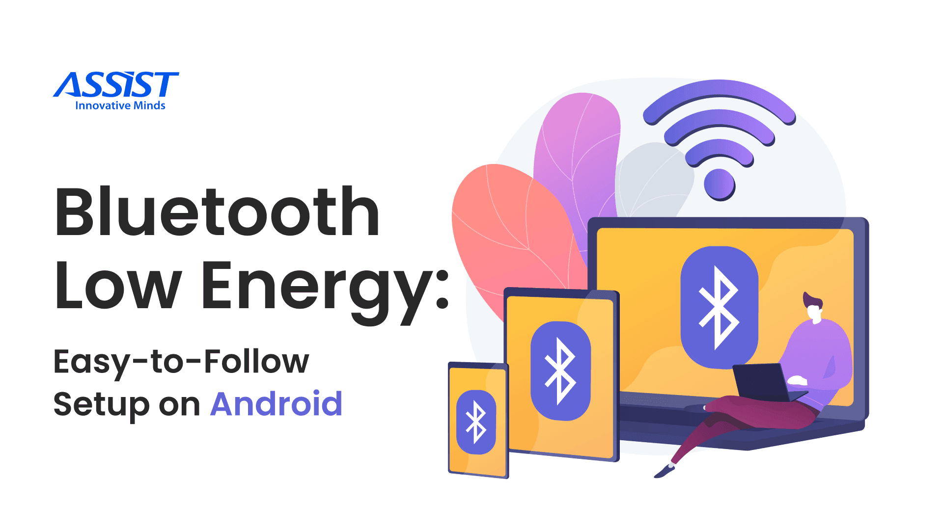 Bluetooth Low Energy: Easy-to-Follow Setup on Android